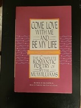Come Love with Me and Be My Life: The Complete Romantic Poetry of P Williams - £4.98 GBP