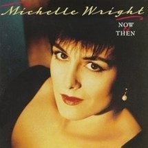 Now &amp; Then by Michelle Wright Cd - £8.63 GBP