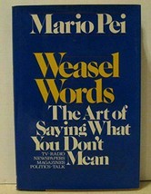 Weasel words: The art of saying what you don&#39;t mean 1st edition - $16.93