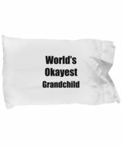 Grandchild Pillowcase Worlds Okayest Funny Gift Idea for Bed Body Pillow Cover C - £17.48 GBP