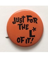 Just For the L * of It! Button Pin Orange &amp; Black Vintage Humor Sarcasm - £18.85 GBP