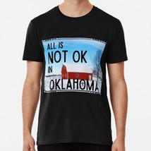 All Is Not Ok In Oklahoma Size S to 5XL Made in the USA T-Shirt - £17.60 GBP