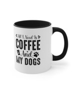 all I need is coffee and my dogs Accent Coffee Mug, 11oz gift animal lov... - £14.68 GBP