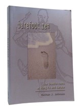 Nathan J. Johnson BAREFOOT ZEN The Shaolin Roots of Kung Fu and Karate 1st Editi - £242.66 GBP