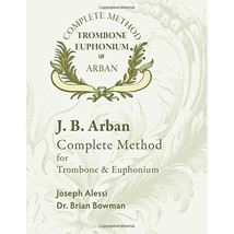 Arban Complete Method for Trombone and Euphonium J B Arban - £73.19 GBP