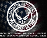 Lifetime US Air Force Wife We Never Retire Vinyl Decal US Sold &amp; Made - $6.72+