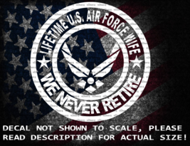 Lifetime US Air Force Wife We Never Retire Vinyl Decal US Sold &amp; Made - £5.27 GBP+