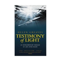 Testimony of Light: An Extraordinary Message of Life After Death Helen Greaves - £12.92 GBP