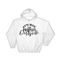 Social Distancing Too Peopley Outside : Gift Hoodie For Introvert Birthday Funny - £28.15 GBP