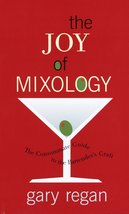 The Joy of Mixology: The Consummate Guide to the Bartender&#39;s Craft Regan, Gary - £14.34 GBP