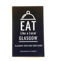 Eat Like a Local - Glasgow Paperback by Alexandra Graffeo - Scotland Food Guide - £3.93 GBP