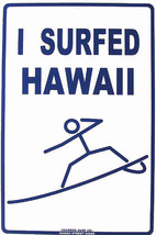 I Surfed Hawaii Surf Surfing Surfer Beach Ocean Waves Aluminum Sign - £15.94 GBP
