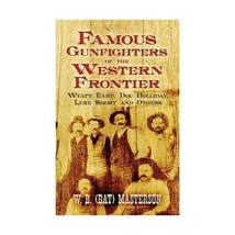 Famous Gunfighters of the Western Frontier: Wyatt Earp, Doc Holliday, Luke Short - $11.00