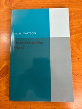 On Understanding Physics by W.H. Watson - Paperback 2015 - 1st Paperback... - $49.45
