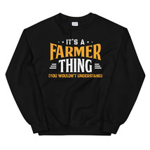 It&#39;s A Farmer Thing Shirt You Wouldn&#39;t Understand Unisex Sweatshirt - £24.04 GBP