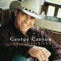One Good Friend by George Canyon Cd - £8.25 GBP