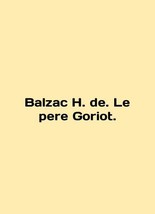 Balzac H. de. Le pere Goriot. In English/Balzac H. de. Le pere Goriot. - £321.62 GBP