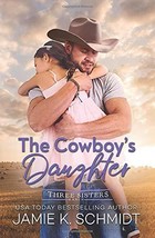The Cowboy&#39;s Daughter (Three Sisters Ranch) [Paperback] Schmidt, Jamie K. - $109.84 MXN