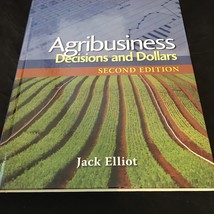 Agribusiness: Decisions and Dollars by Jack Elliot VG **See Desc** - £48.90 GBP
