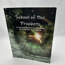 School Of The Prophets: A Training Manual For Activating By Jeremy Lopez - £26.47 GBP