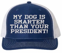 My Dog is Smarter than your president RICHARDSON 112 HAT - £19.17 GBP