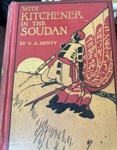 Kitchener IN The Soudan: A Story Of Atbara E Omdurman¸ G A Henty 1903 HC - $37.20