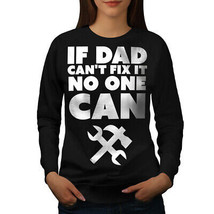 Wellcoda If dad can&#39;t fix it Womens Sweatshirt, Nobody Casual Pullover Jumper - £22.84 GBP+