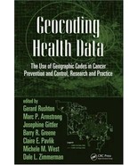 Geocoding Health Data Use of Geographic Codes Cancer Prevention Control ... - $44.53