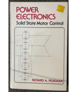 Power Electronics Soild State Motor Control Richard A. Pearman 1980 Hard... - $13.86