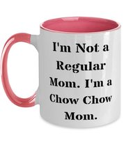 Chow Chow Dog For Pet Lovers, I&#39;m Not a Regular Mom. I&#39;m a Chow Chow Mom, Specia - £15.62 GBP