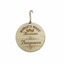 Worlds most Awesome Bongosero - Ornament - Raw Wood - £10.78 GBP