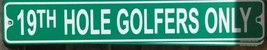 19th Hole Golfers Only Aluminum Metal Street Sign 3&quot; x 18&quot; - £10.11 GBP