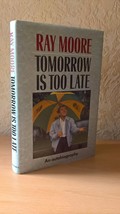 Tomorrow is Too Late: An Autobiography, Ray Moore, Constable, London, 1988 - £8.92 GBP