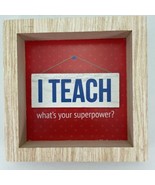 I Teach What&#39;s Your Superpower? Tabletop Box Sign Teacher Gift Wood 5&quot; x 5&quot; - £3.93 GBP