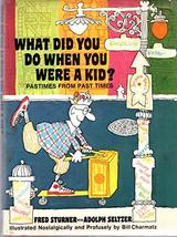 What did you do when you were a kid?;: Pastimes from past times Sturner, Fred - £5.45 GBP