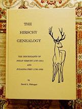 The Hirschy genealogy: The descendants of Philip Hirschy (1787-1831) and Juliann - £193.40 GBP