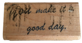 You Make It a Good Day Rubber Stamp Card Making Words Friendship Kindness Friend - £4.71 GBP