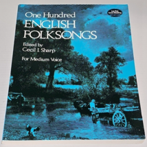 One Hundred (100) English Folksongs: For Medium Voice, Edited by Cecil I. Sharp - £15.97 GBP