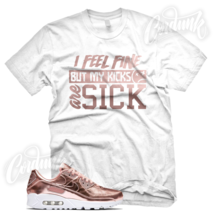 SICK KICKS Sneaker T Shirt for N Air Max 90 Metallic Rose Gold Foil Elemental - £23.60 GBP