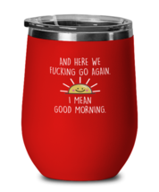 Funny Adult Wine Glass And Here We F#cking Go Again Red-WG  - £21.07 GBP