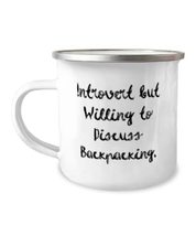 New Backpacking 12oz Camper Mug, Introvert but Willing to Discuss Backpacking, P - £15.57 GBP
