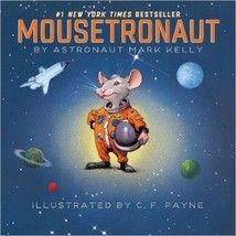 Mousetronaut : Based on a (Partially) True Story by Mark Kelly (2012, Hardcover) - £9.86 GBP