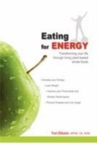 Eating For Energy: Transforming Your Life Through Living Plant-Based...E... - $14.89