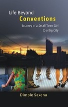 Life Beyond Conventions: Journey of a Small Town Girl to a Big City - £19.75 GBP