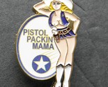 PISTOL PACKIN MAMA USAF AIR FORCE NOSE ART LAPEL PIN BADGE 7/8 x 1.25 IN... - £4.53 GBP