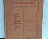 PERSIMMONS Aunt Polly and Other Stories for Boys and Girls, and Men and ... - $4.89