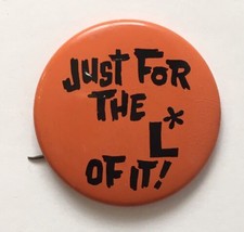 Just For the L * of It! Button Pin Orange &amp; Black Vintage Humor Sarcasm - $24.00