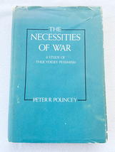 1980 HC The Necessities of War: A Study of Thucydides&#39; Pessimism - £23.14 GBP