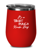 Funny Wine Glass It&#39;s a Throat Punch Kinda Day Red-WG  - £20.52 GBP