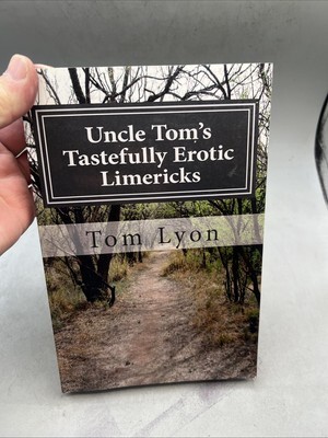Uncle Tom&#39;s Tastefully Erotic Limericks by Tom Lyon (2014, Trade Paperback) - $11.88